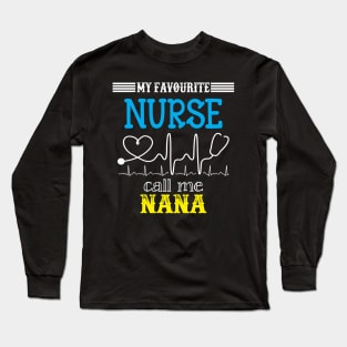 My Favorite Nurse Calls Me nana Funny Mother's Gift Long Sleeve T-Shirt